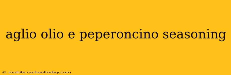 aglio olio e peperoncino seasoning