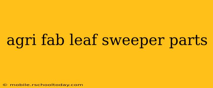 agri fab leaf sweeper parts
