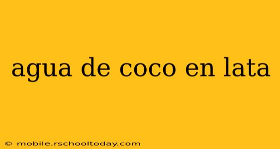agua de coco en lata