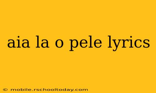 aia la o pele lyrics