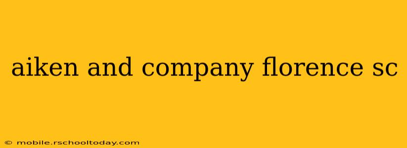 aiken and company florence sc