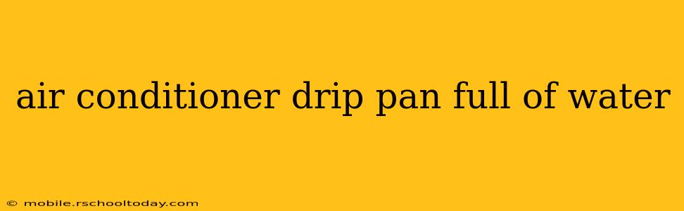 air conditioner drip pan full of water