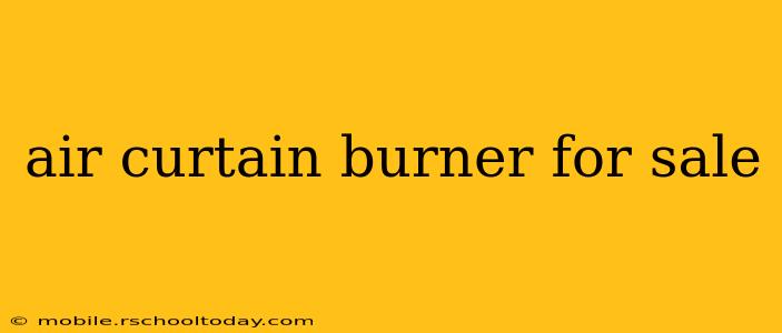 air curtain burner for sale