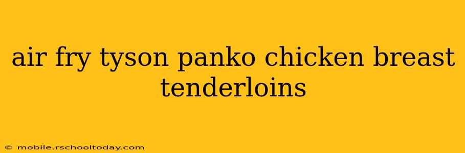 air fry tyson panko chicken breast tenderloins