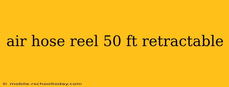 air hose reel 50 ft retractable