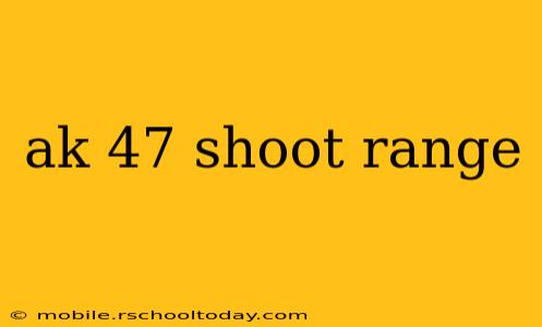ak 47 shoot range