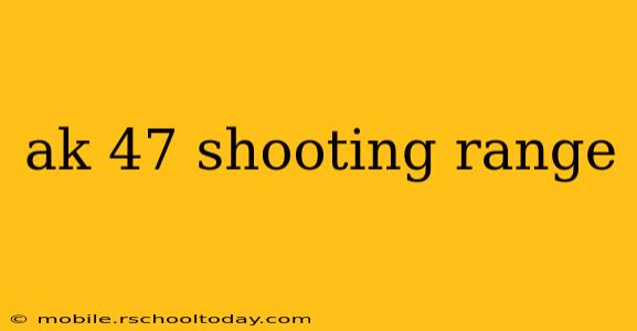 ak 47 shooting range