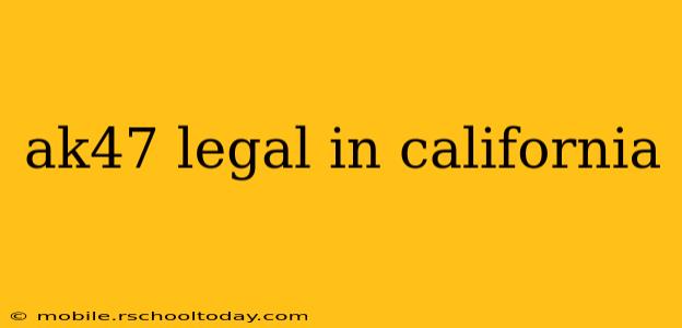 ak47 legal in california
