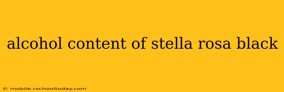 alcohol content of stella rosa black