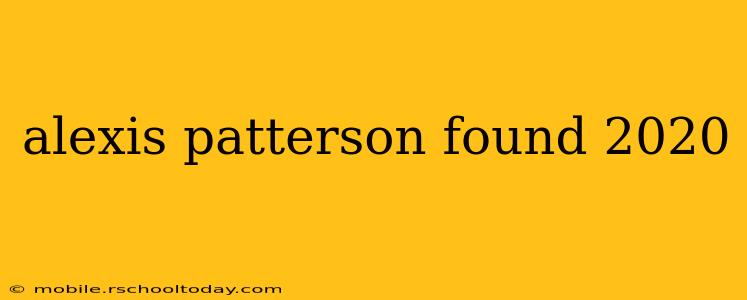 alexis patterson found 2020