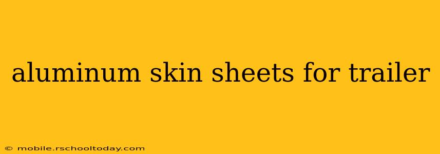 aluminum skin sheets for trailer