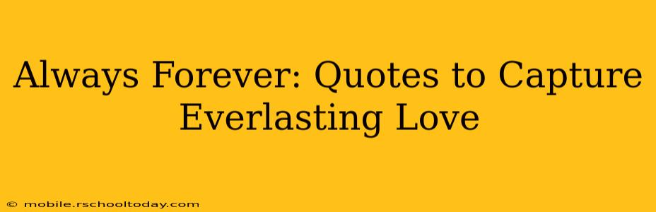Always Forever: Quotes to Capture Everlasting Love