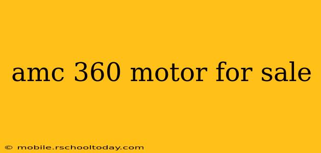 amc 360 motor for sale