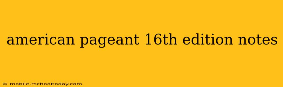 american pageant 16th edition notes