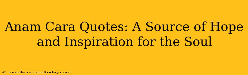 Anam Cara Quotes: A Source of Hope and Inspiration for the Soul