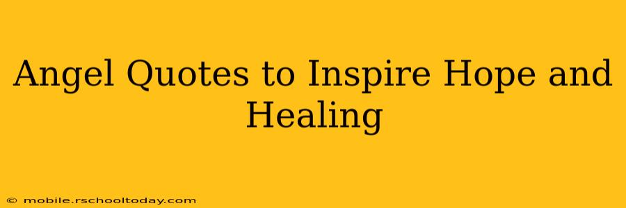 Angel Quotes to Inspire Hope and Healing