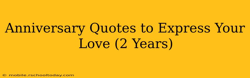 Anniversary Quotes to Express Your Love (2 Years)