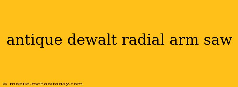 antique dewalt radial arm saw