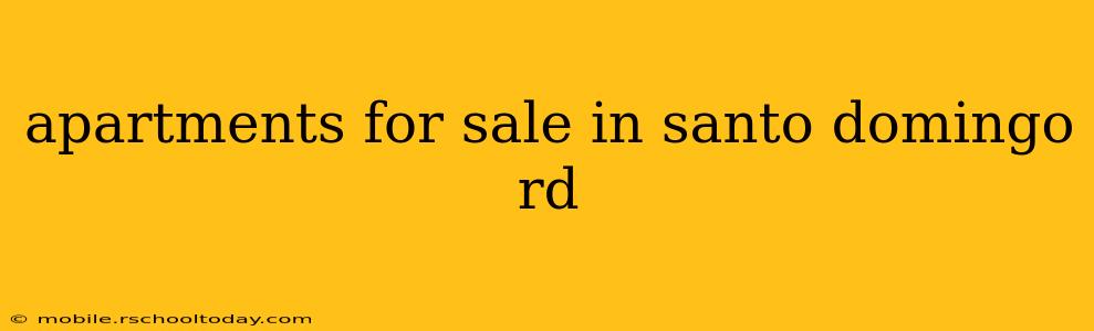 apartments for sale in santo domingo rd
