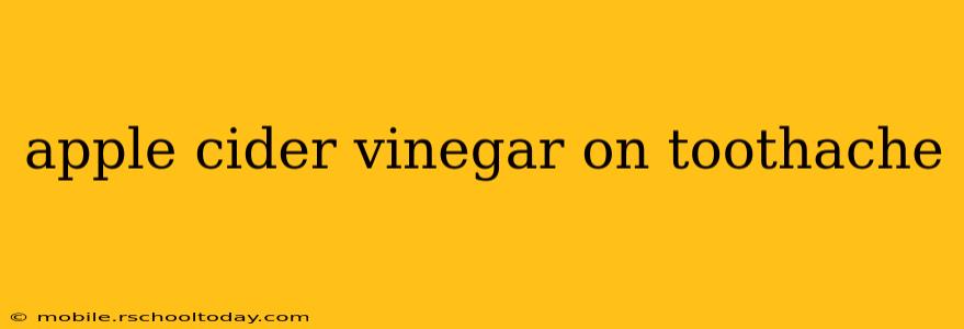 apple cider vinegar on toothache