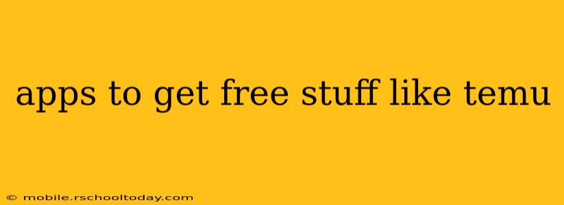 apps to get free stuff like temu