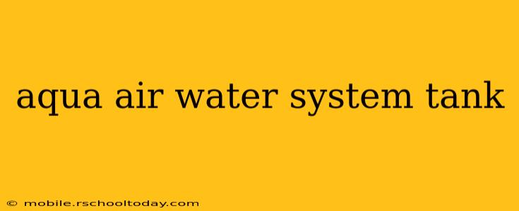 aqua air water system tank