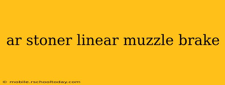 ar stoner linear muzzle brake