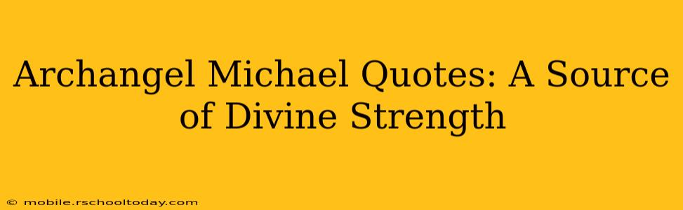 Archangel Michael Quotes: A Source of Divine Strength