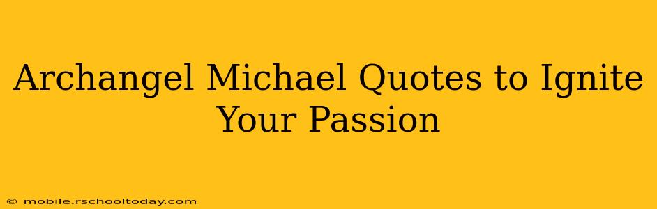 Archangel Michael Quotes to Ignite Your Passion