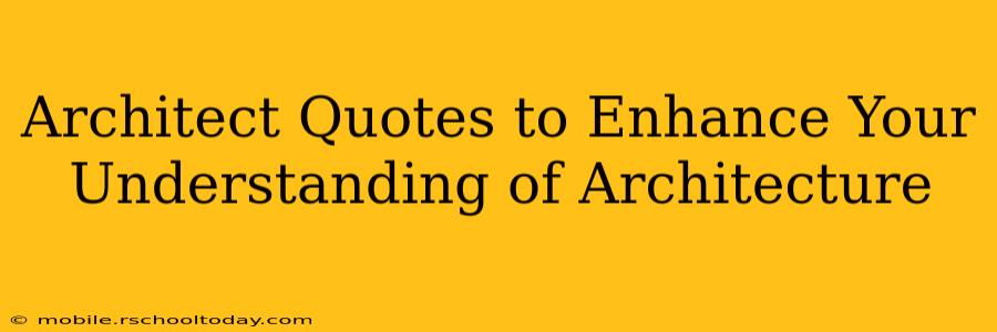 Architect Quotes to Enhance Your Understanding of Architecture
