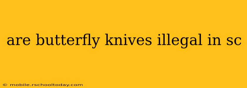 are butterfly knives illegal in sc