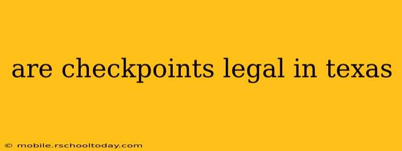 are checkpoints legal in texas