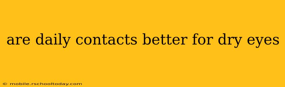 are daily contacts better for dry eyes