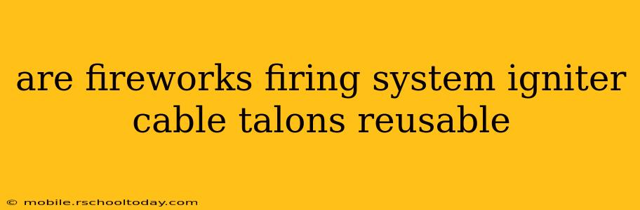 are fireworks firing system igniter cable talons reusable