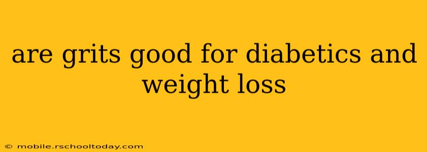 are grits good for diabetics and weight loss