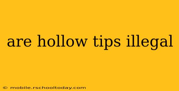 are hollow tips illegal