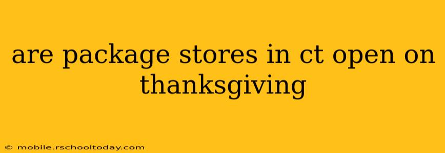 are package stores in ct open on thanksgiving