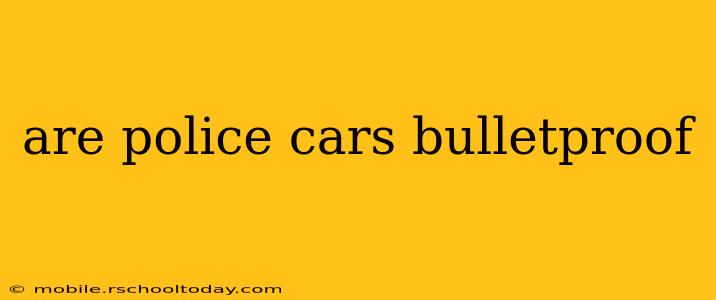 are police cars bulletproof