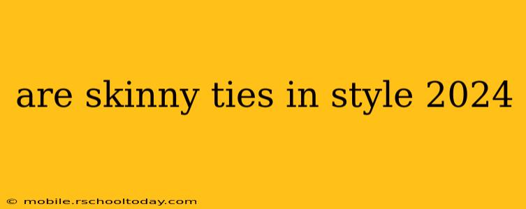 are skinny ties in style 2024