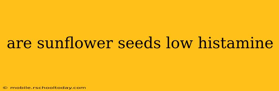 are sunflower seeds low histamine