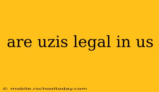 are uzis legal in us