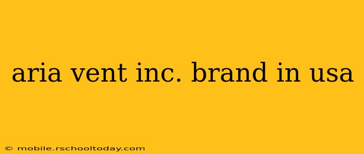aria vent inc. brand in usa