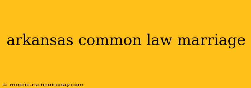 arkansas common law marriage