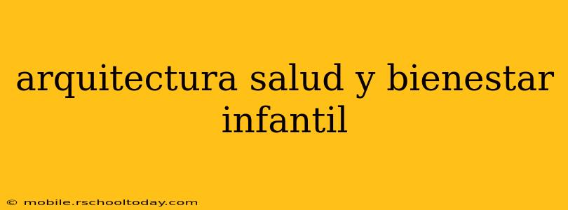 arquitectura salud y bienestar infantil