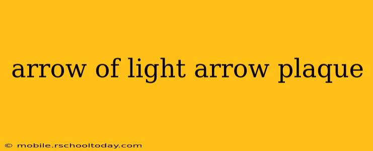 arrow of light arrow plaque