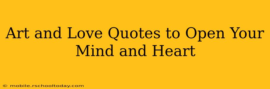Art and Love Quotes to Open Your Mind and Heart