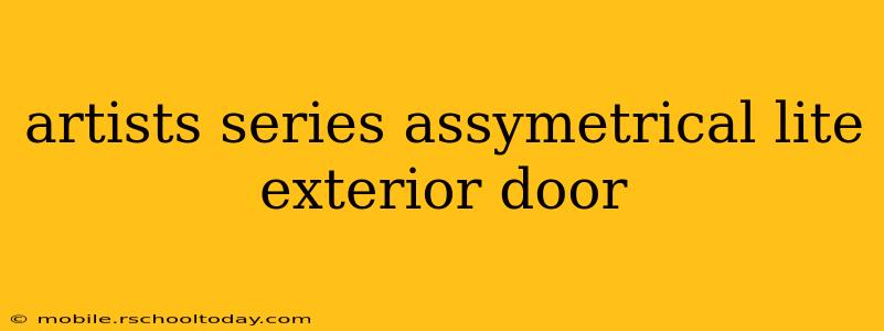 artists series assymetrical lite exterior door