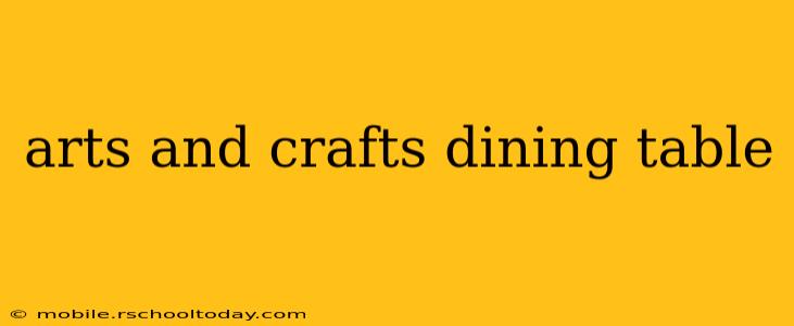 arts and crafts dining table