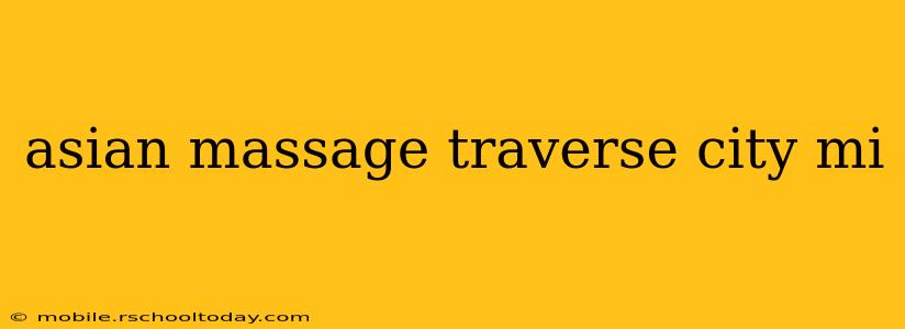asian massage traverse city mi