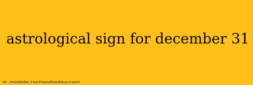 astrological sign for december 31